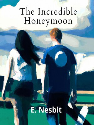 cover image of The Incredible Honeymoon (Annotated With Author Biography)